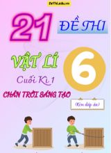Tổng hợp 21 Đề thi Vật lí 6 cuối Kì 1 sách Chân Trời Sáng Tạo (Kèm đáp án)